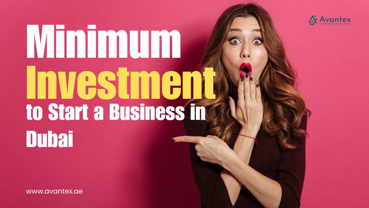 Minimum Investment to Start a Business in Dubai for Foreigners